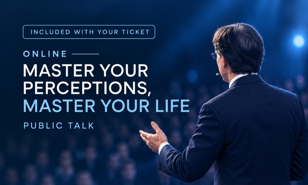 Included with your ticket — Master Your Perceptions, Master Your Life online public talk
