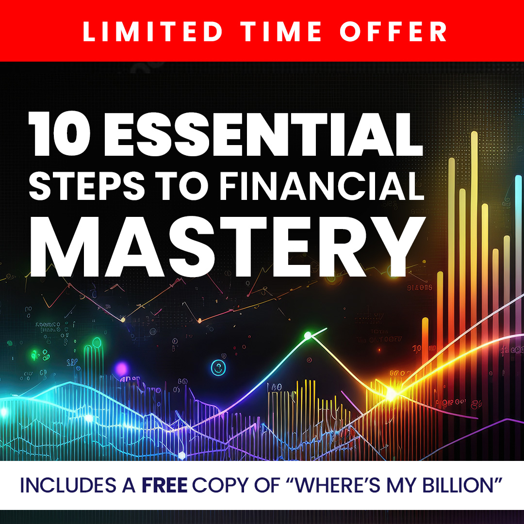10 Essential Steps To Financial Mastery & Free Where's My Billion